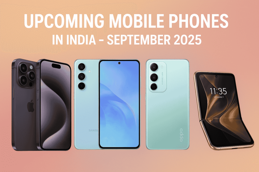 Upcoming Mobile Phones in India – September 2025