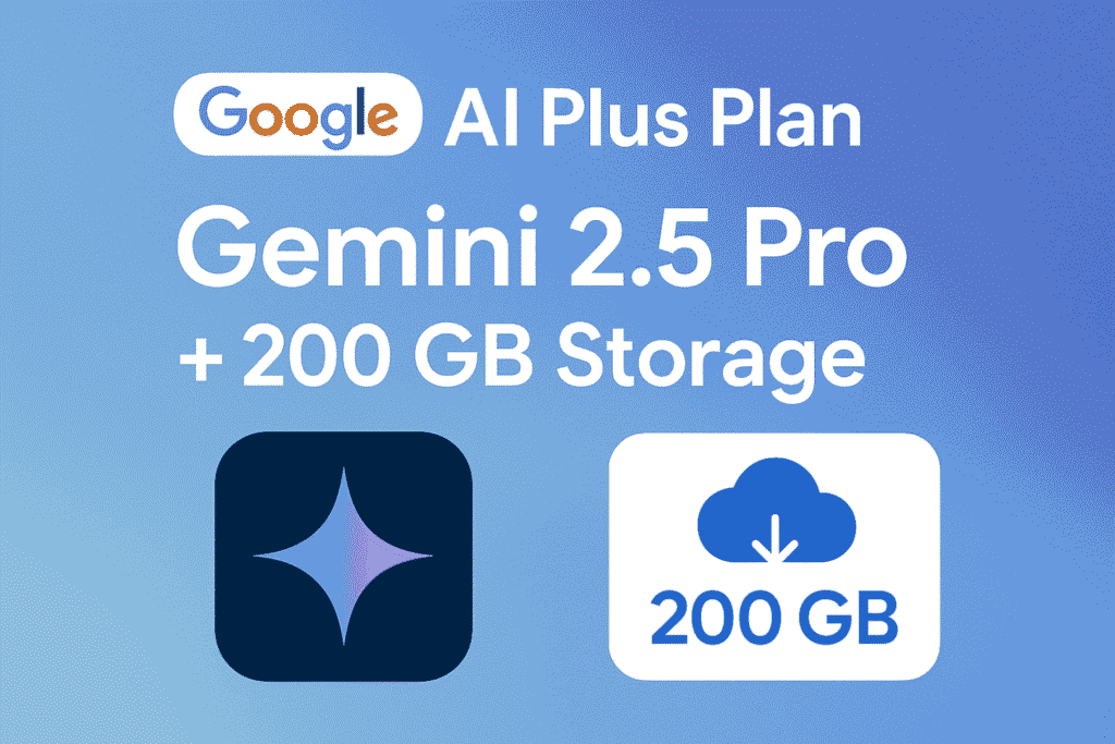 Google AI Plus Plan with Gemini 2.5 Pro